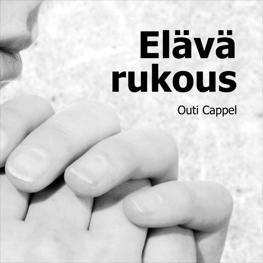 Outi Cappel: Elävä rukous