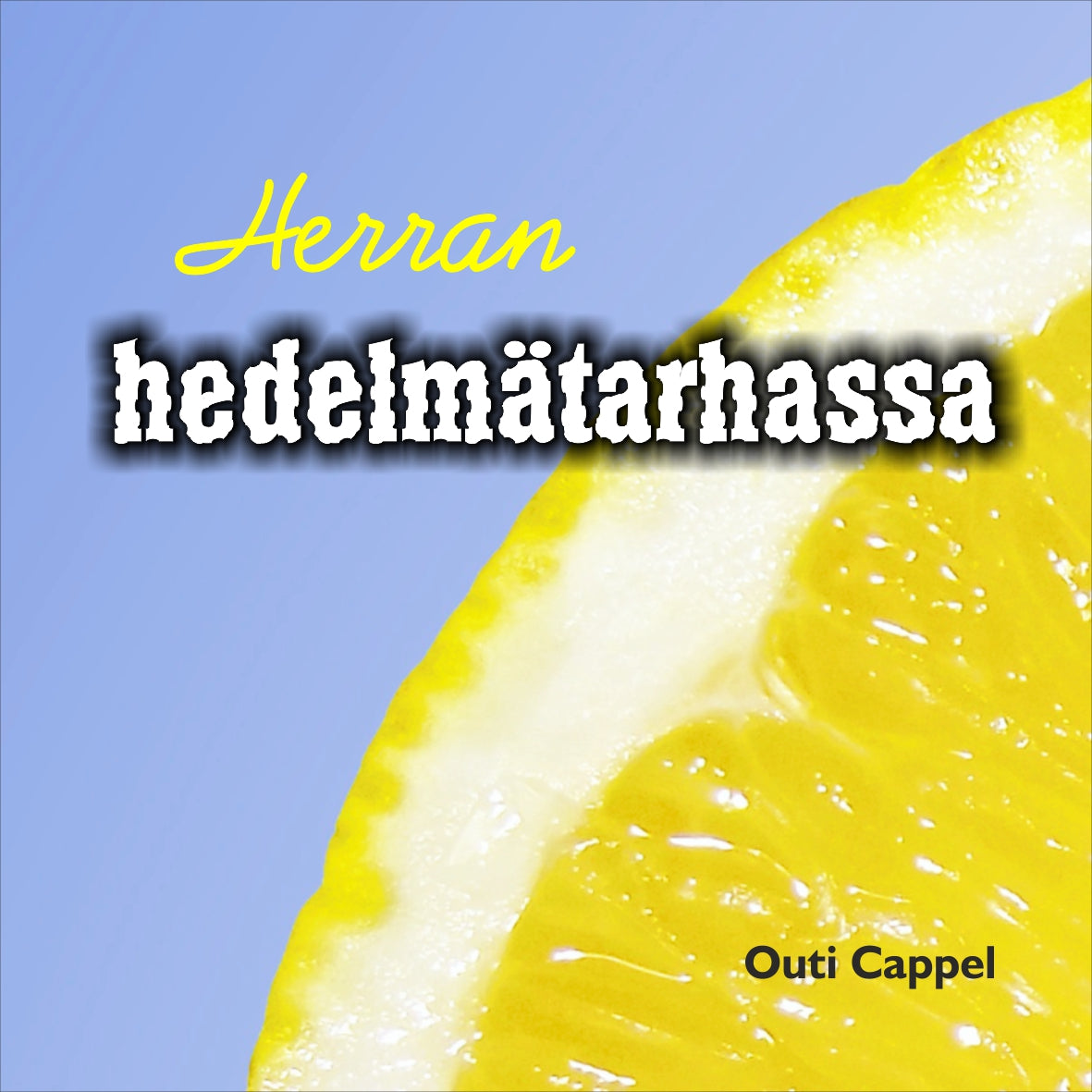 Outi Cappel: Herran hedelmätarhassa