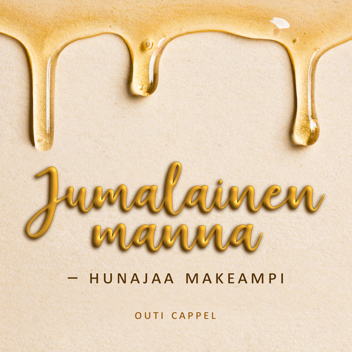 Outi Cappel: Jumalainen manna - hunajaa makeampi