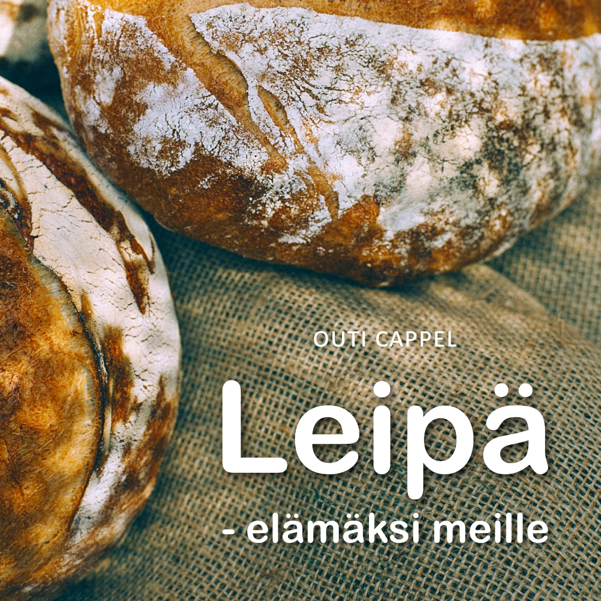 Outi Cappel: Leipä - elämäksi meille