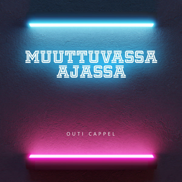 Outi Cappel: Muuttuvassa ajassa