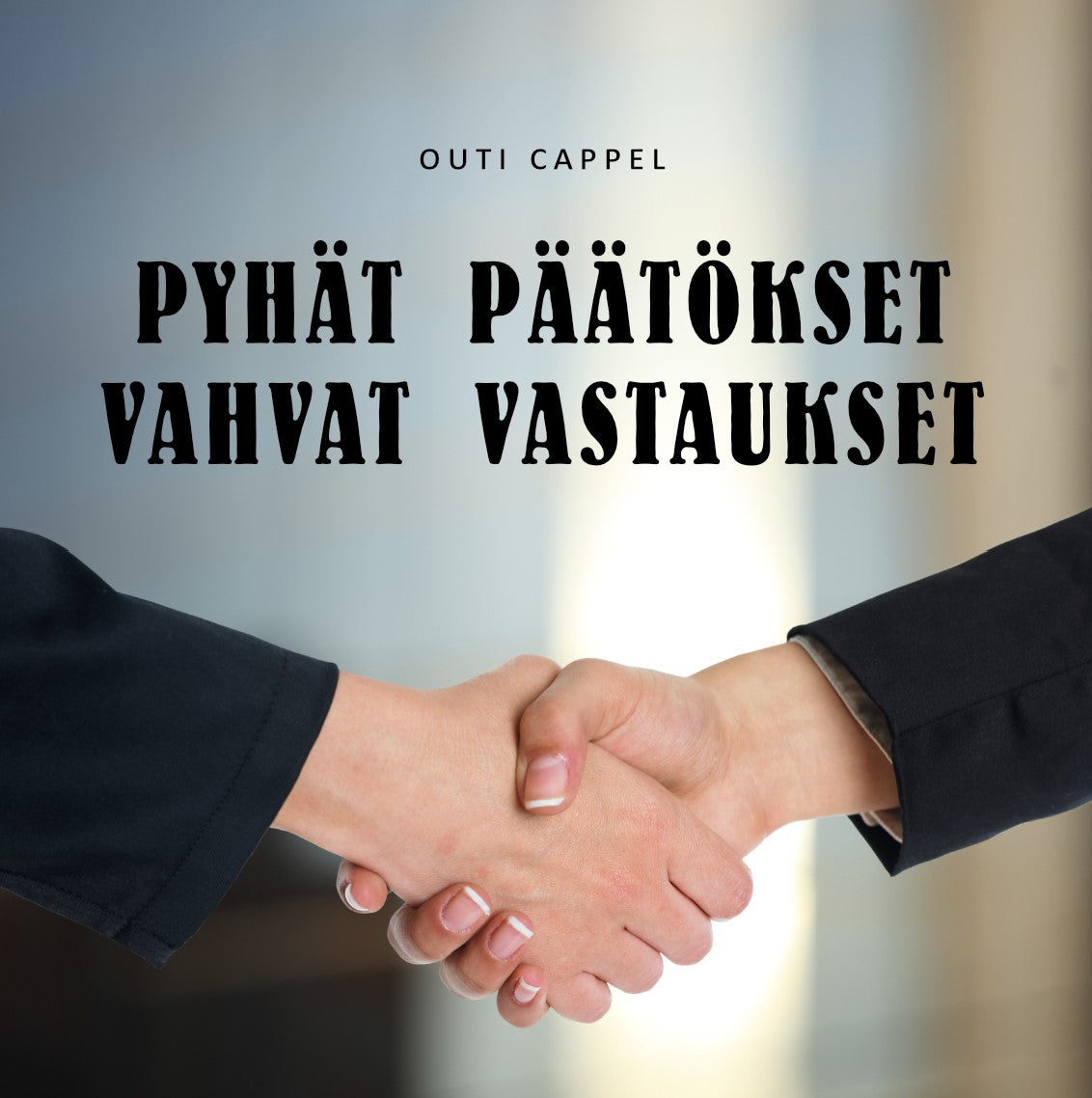 Outi Cappel: Pyhät päätökset - vahvat vastaukset