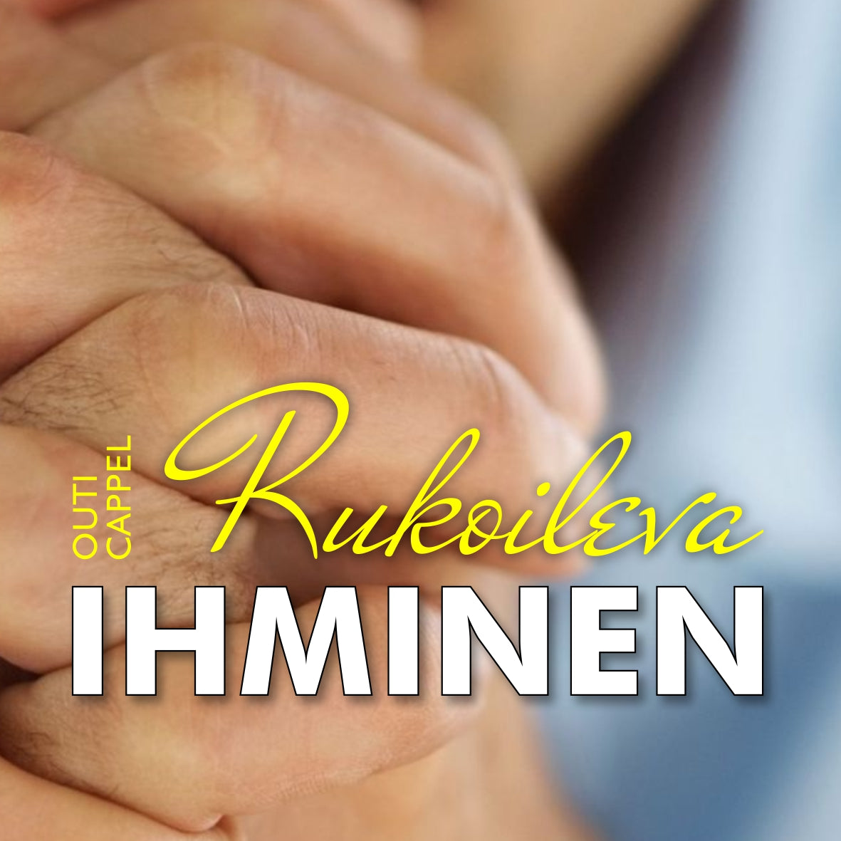 Outi Cappel: Rukoileva ihminen