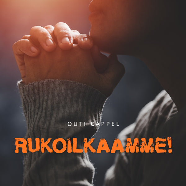 Outi Cappel: Rukoilkaamme!