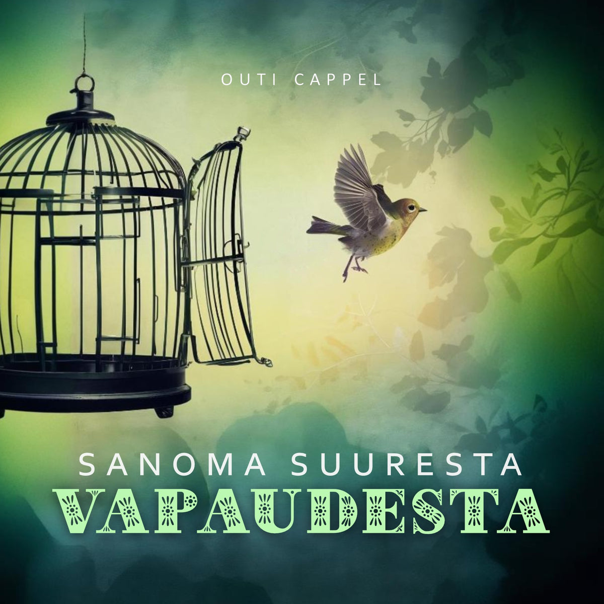 Outi Cappel: Sanoma suuresta vapaudesta