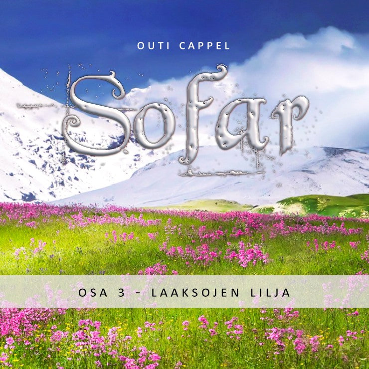 Outi Cappel: Sofar 3 - Laaksojen lilja