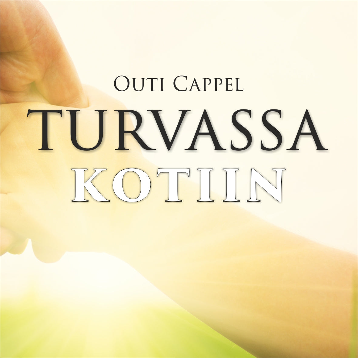 Outi Cappel: Turvassa kotiin